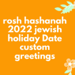 rosh hashanah 2022 jewish holiday Date custom greetings